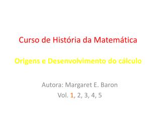 Curso de História da Matemática Origens e Desenvolvimento do cálculo