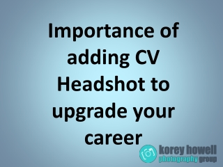Importance of adding CV Headshot to upgrade your career