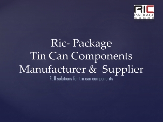 Best Metal Tin and Can Components Manufacturer and Supplier -Ric Package