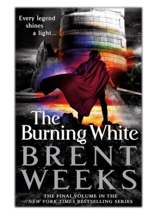 [PDF] Free Download The Burning White By Brent Weeks