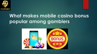 What makes mobile casino bonus popular among gamblers