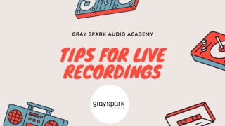 Tips for live recording - by Gray Spark Audio Academy