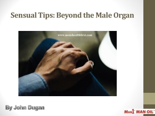 Sensual Tips: Beyond the Male Organ