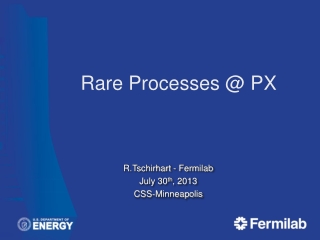 Rare Processes @ PX