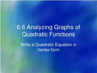 6.6 Analyzing Graphs of Quadratic Functions