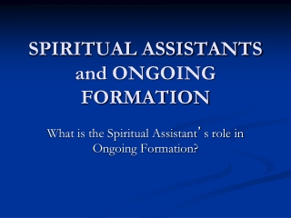 SPIRITUAL ASSISTANTS and ONGOING FORMATION