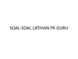 SOAL-SOAL LATIHAN PK GURU