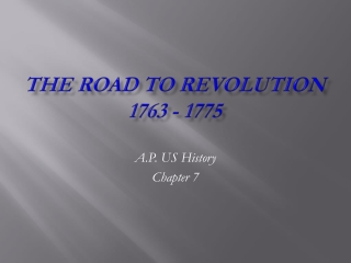 The Road to Revolution 1763 - 1775
