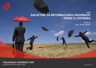 TEMA: SAVJETNIK ZA INFORMACIJSKU SIGURNOST – TREND ILI POTREBA