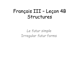 Français III – Leçon 4B Structures