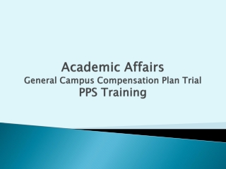 Academic Affairs General Campus Compensation Plan Trial PPS Training