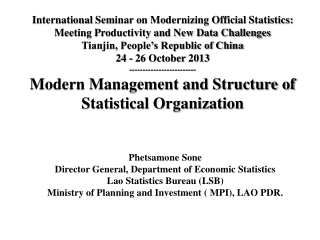 Phetsamone Sone Director General, Department of Economic Statistics Lao Statistics Bureau (LSB)