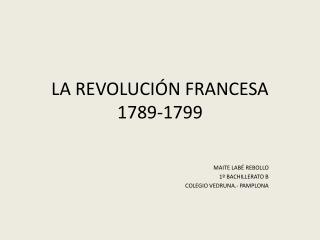 LA REVOLUCIÓN FRANCESA 1789-1799