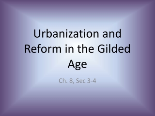 Urbanization and Reform in the Gilded Age