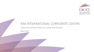 RAK INTERNATIONAL CORPORATE CENTRE Government of Ras Al Khaimah, United Arab Emirates April 2019