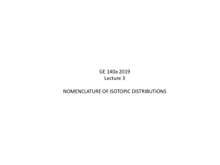 GE 140a 2019 Lecture 3 NOMENCLATURE OF ISOTOPIC DISTRIBUTIONS