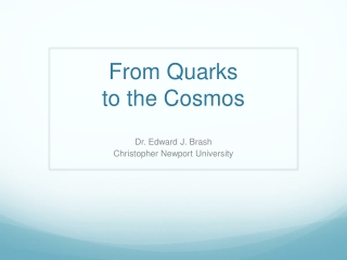 From Quarks to the Cosmos