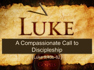 A Compassionate Call to Discipleship ( Luke 9:43b-62 )
