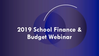 2019 School Finance &amp; Budget Webinar