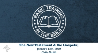 The New Testament &amp; the Gospels| January 13th , 2019 Catie Smith