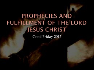 Prophecies and Fulfillment of the Lord Jesus Christ