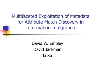 Multifaceted Exploitation of Metadata for Attribute Match Discovery in Information Integration