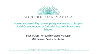 Sheila Cross -Research Projects Manager Middletown Centre for Autism