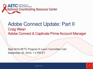 Adobe Connect Update: Part II Craig Wean Adobe Connect &amp; Captivate Prime Account Manager