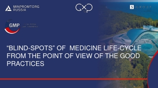 “BLIND-SPOTS” OF MEDICINE LIFE-CYCLE FROM THE POINT OF VIEW OF THE GOOD PRACTICES