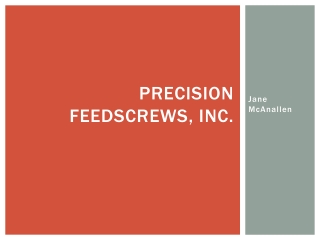 Precision F eedscrews , I nc.