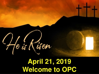 April 21, 2019 Welcome to OPC