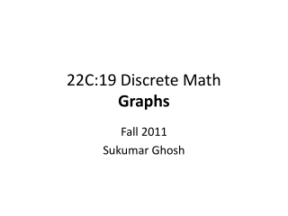 22C:19 Discrete Math Graphs