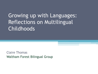 Growing up with Languages: Reflections on Multilingual Childhoods