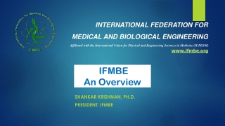 Shankar Krishnan, Ph.D. President, IFMBE