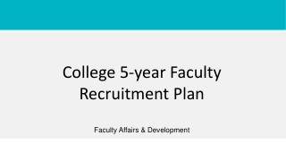 College 5-year Faculty Recruitment Plan Faculty Affairs &amp; Development