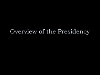 Overview of the Presidency