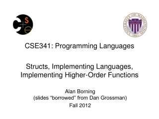 Alan Borning (slides “borrowed” from Dan Grossman) Fall 2012