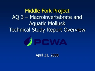 Middle Fork Project AQ 3 – Macroinvertebrate and Aquatic Mollusk Technical Study Report Overview