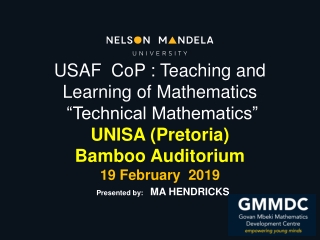 USAF CoP : Teaching and Learning of Mathematics “Technical Mathematics” UNISA (Pretoria)