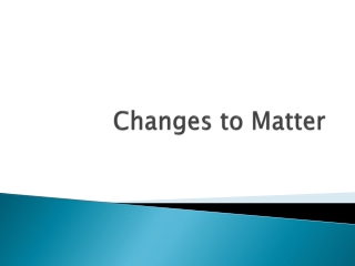Changes to Matter