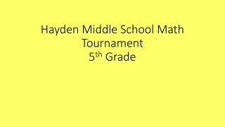 Hayden Middle School Math Tournament 5 th Grade