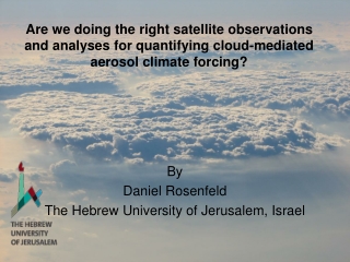 By Daniel Rosenfeld The Hebrew University of Jerusalem, Israel