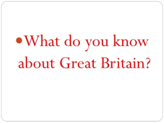 What do you know about Great Britain?