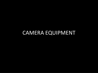 CAMERA EQUIPMENT