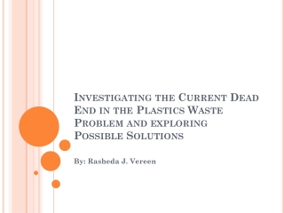 Investigating the Current Dead End in the Plastics Waste Problem and exploring Possible Solutions