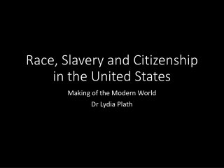 Race, Slavery and Citizenship in the United States