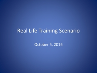 Real Life Training Scenario