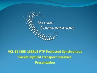 VCL-SE IEEE-1588v2 PTP Protected Synchronous Packet-Optical Transport Interface Presentation