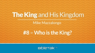 #8 – Who is the King?