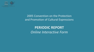 2005 Convention on the Protection and Promotion of Cultural Expressions PERIODIC REPORT